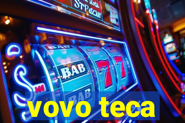 vovo teca